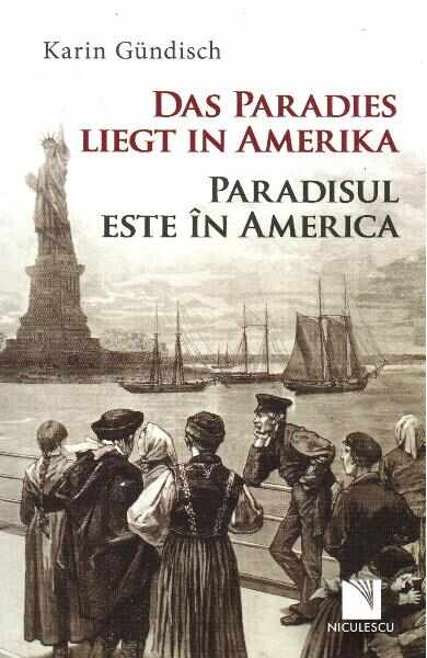 Das Paradies liegt in Amerika / Paradisul este in America - Karin Gundisch