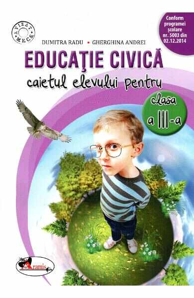Educatie civica - Clasa 3 - Caiet - Dumitra Radu, Gherghina Andrei