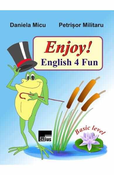 Enjoy! English 4 Fun - Daniela Micu, Petrisor Militaru
