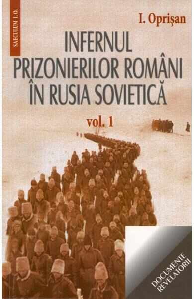 Infernul Prizonierilor Romani In Rusia Sovietica Vol.1+2 - I. Oprisan