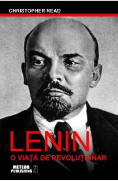 Lenin, o viata de revolutionar - Christopher Read