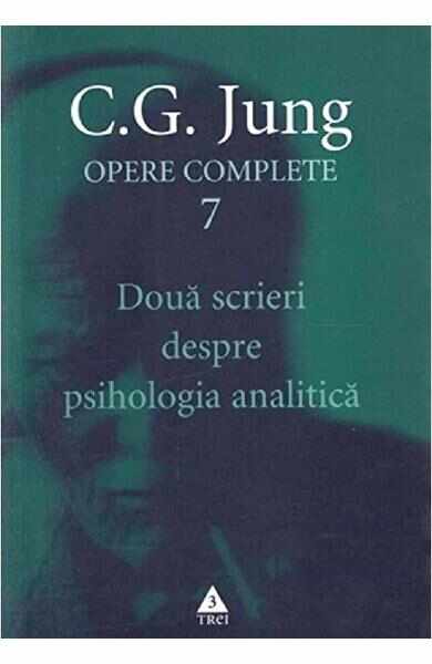 Opere complete 7: Doua scrieri despre psihologia analitica - C.G. Jung