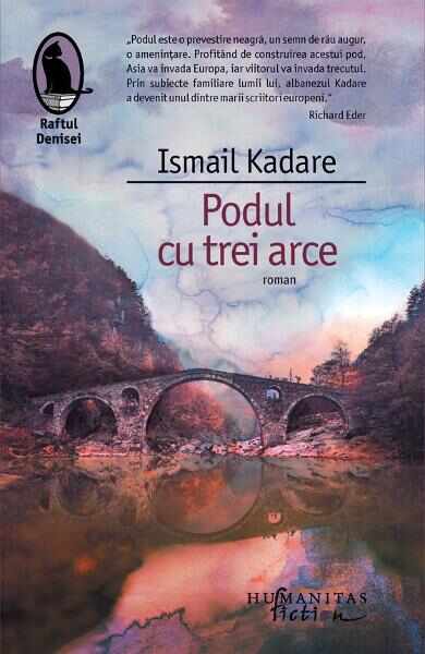 Podul cu trei arce - Ismail Kadare