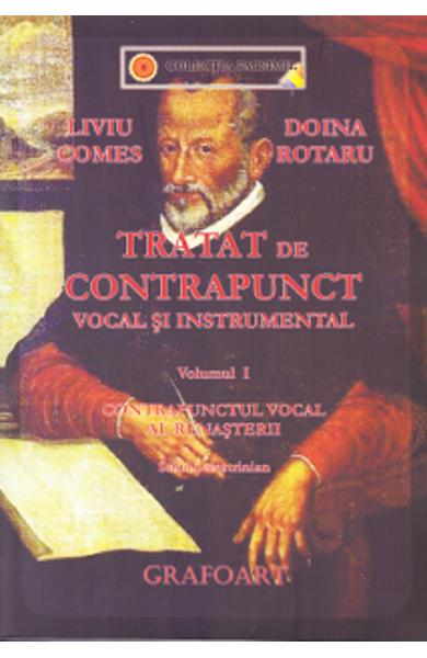 Tratat de contrapunct vocal si instrumental vol.1 - Liviu Comes, Doina Rotaru