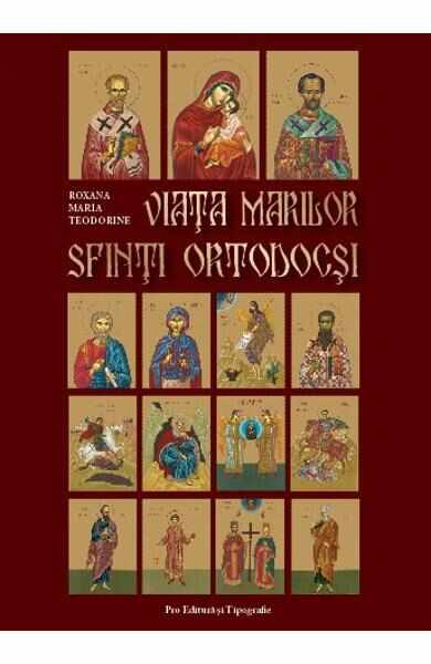 Viata marilor Sfinti ortodocsi - Roxana Maria Teodorine