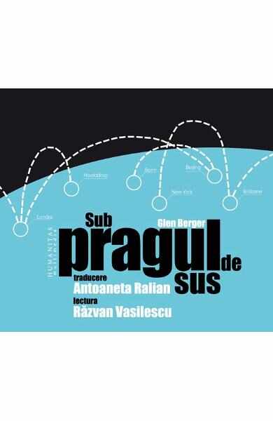 Audio Book CD - Sub pragul de sus - Glen Berger - Lectura: Razvan Vasilescu