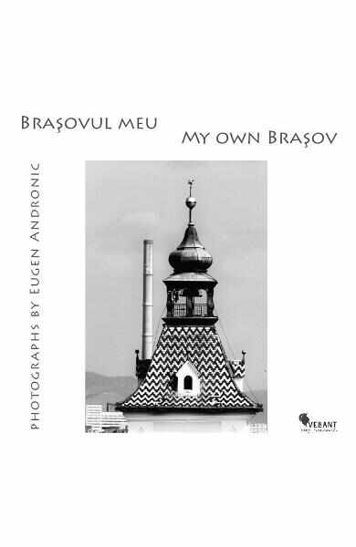 Brasovul meu. My own Brasov - Eugen Andronic