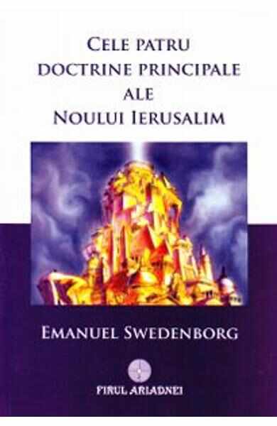 Cele patru doctrine principale ale Noului Ierusalim - Emanuel Swedenborg