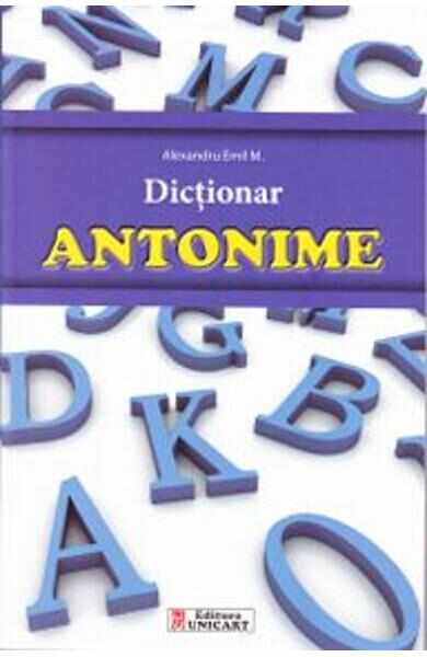Dictionar antonime - Alexandru Emil M.