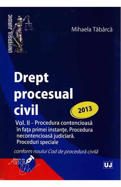 Drept procesual civil vol.2: Proceduri ed. 2013 - Mihaela Tabarca