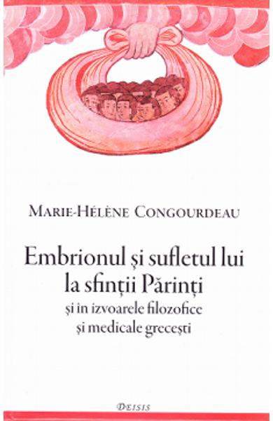 Embrionul si sufletul lui la sfintii Parinti - Marie-Helene Congourdeau