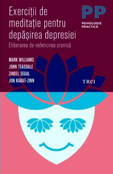 Exercitii de meditatie pentru depasirea depresiei - Mark Williams, John Teasdale