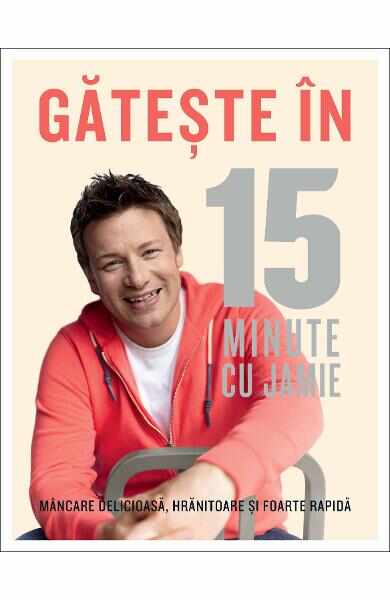 Gateste in 15 minute cu Jamie - Jamie Oliver