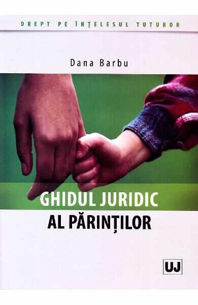 Ghidul juridic al parintilor - Dana Barbu