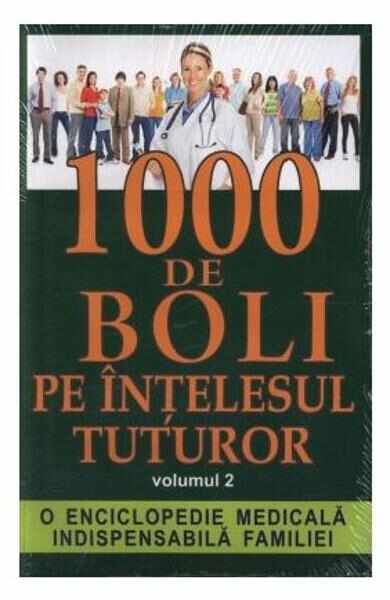 1000 de boli pe intelesul tuturor vol. 2 - Ch. Prudhomme, J.-F. D Ivernois