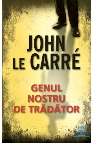 Genul nostru de tradator - John Le Carre