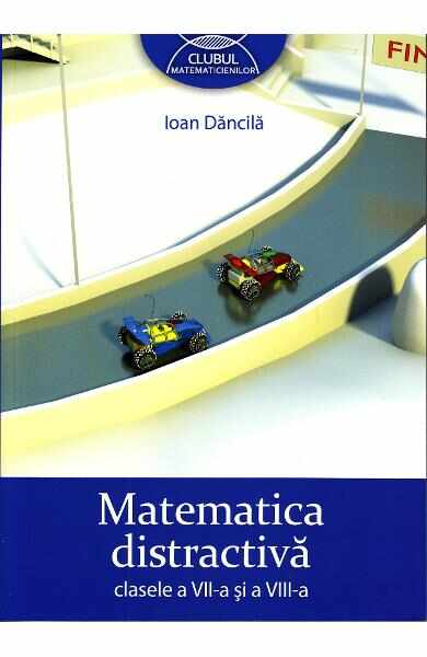 Matematica Distractiva Cls 7 Si 8 - Ioan Dancila