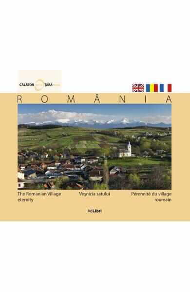 Romania - Vesnicia Satului - Calator prin tara mea