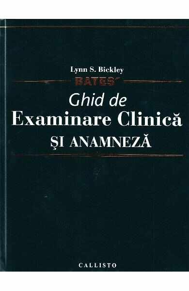 Bates - Ghid de examinare clinica si anamneza - Lynn S. Bickley