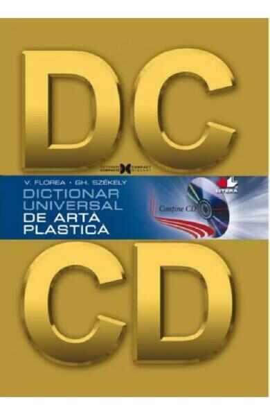 Dictionar universal de arta plastica + CD - V. Florea, Gh. Szekely
