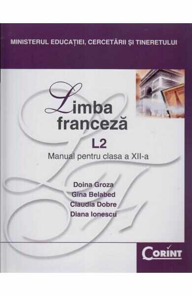 Manual franceza Clasa 12 L2 2008 - Doina Groza, Gina Belabed