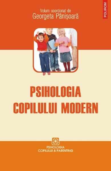 Psihologia copilului modern - Georgeta Panisoara