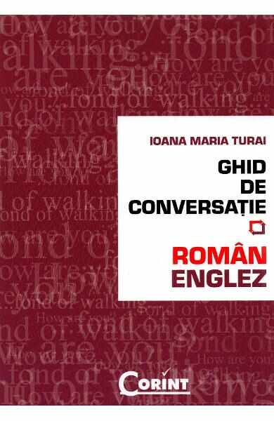 Ghid de conversatie roman-englez - Ioana Maria Turai