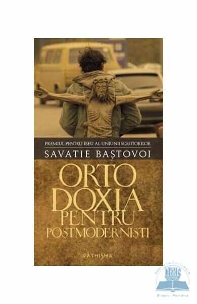 Ortodoxia pentru postmodernisti (cartonat) - Savatie Bastovoi