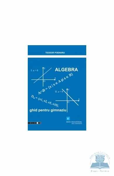 Algebra, ghid pentru gimnaziu - Teodor Poenaru