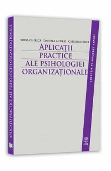 Aplicatii Practice Ale Psihologiei Organizationale - Sofia Chirica, Daniela Andrei