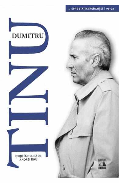 Dumitru Tinu si adevarul Vol.2: Spre statia sperantei 1996-2002 - Andrei Tinu