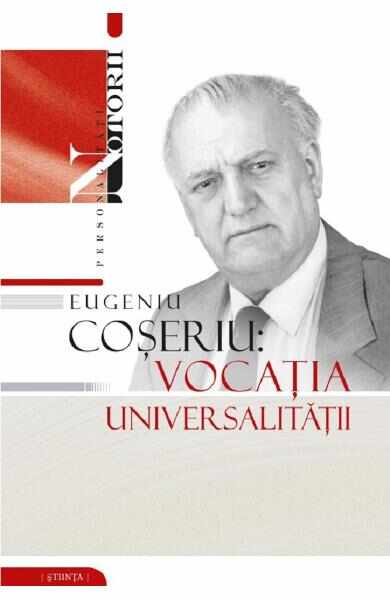Eugeniu Coseriu: Vocatia universalitatii - Gheorghe Popa