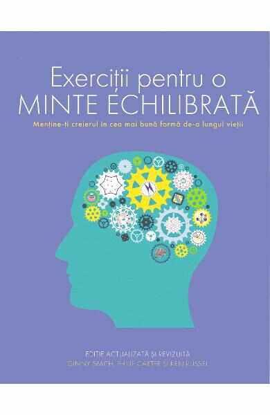 Exercitii pentru o minte echilibrata - Ginny Smith, Philip Carter, Ken Russel