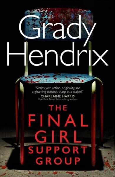 The Final Girl Support Group - Grady Hendrix