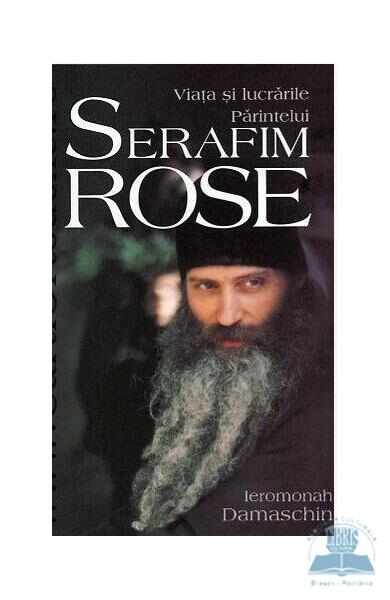Viata si lucrarile Parintelui Serafim Rose - Ieromonah Damaschin