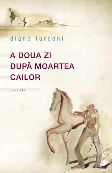 A doua zi dupa moartea cailor - Diana Turconi