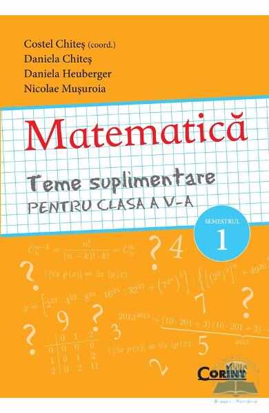 Matematica cls 5 teme suplimenatre semestrul 1 - Costel Chites, Daniela Chites