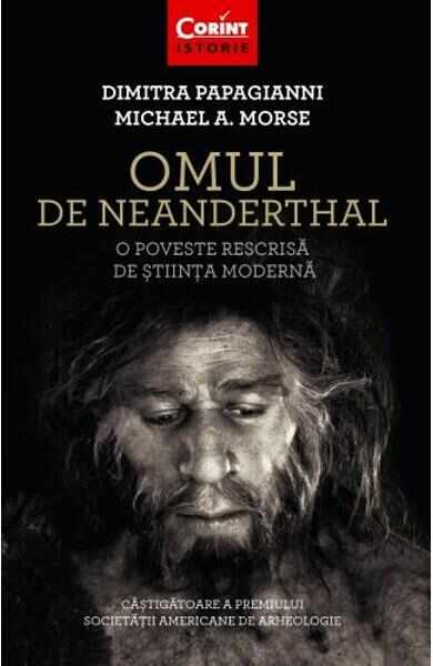 Omul de Neanderthal - Dimitra Papagianni, Michael A. Morse
