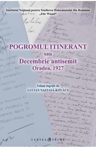 Pogromul itinerant sau Decembrie antisemit - Lucian Nastasa-Kovacs