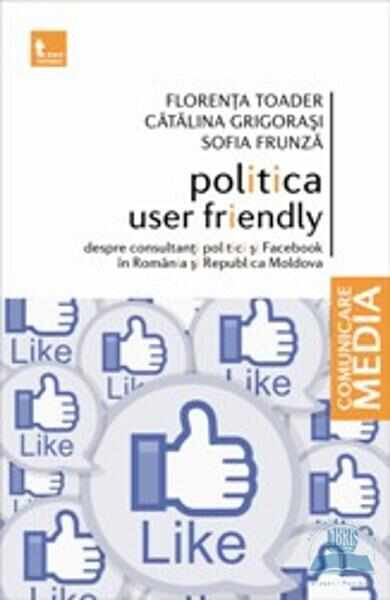 Politica user friendly - Florenta Toader, Catalina Grigorasi, Sofia Frunza