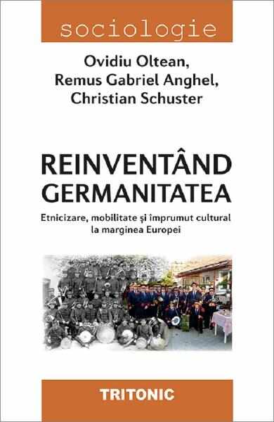 Reinventand germanitatea - Ovidiu Oltean, Remus Gabriel Anghel, Christian Schuster