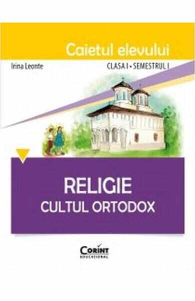 Religie clasa 1 sem 1, caiet - Cultul ortodox - Irina Leonte