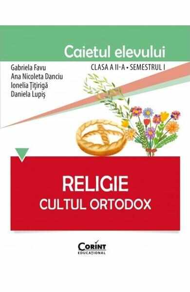 Religie clasa a 2-a sem 1 caiet - Cultul ortodox - Gabriela Favu, Ana Nicoleta Danciu
