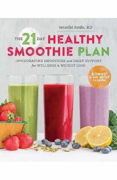 The 21 Day Healthy Smoothie Plan : Invigorating smoothies & daily support for wellness & weight loss