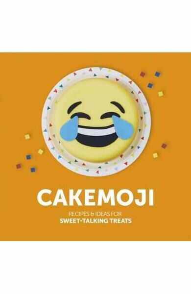 Cakemoji: Recipes & Ideas for Sweet-Talking Treats - Jennie Powell