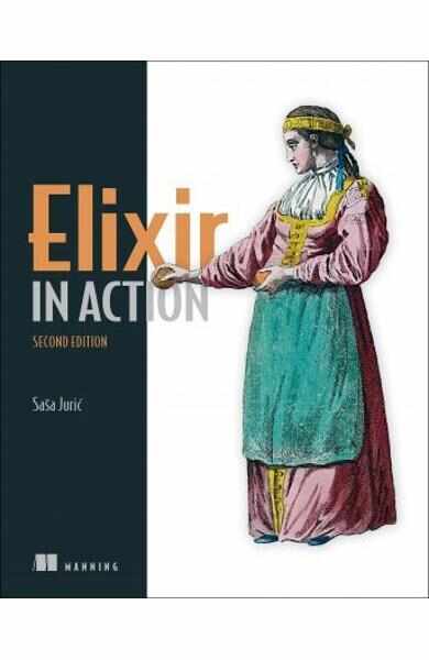 Elixir in Action, Second Edition - Sasa Juric