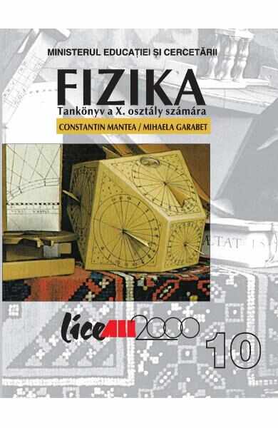 Fizica - Clasa 10 - Manual (Lb. maghiara) - Constantin Mantea