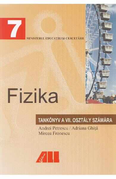 Fizica - Clasa 7 - Manual (Lb. Maghiara) - Andrei Petrescu, Adriana Ghita