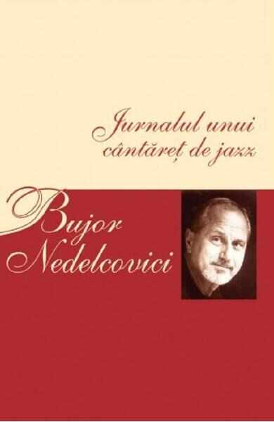 Jurnalul unui cantaret de jazz - Bujor Nedelcovici