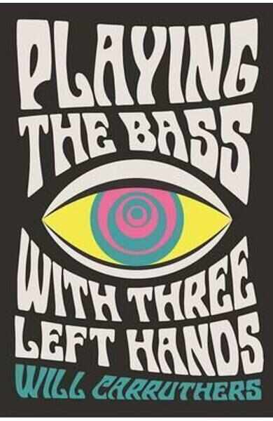 Playing the Bass with Three Left Hands - Will Carruthers